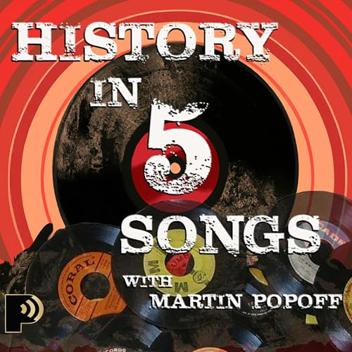 History in Five Songs with Martin Popoff