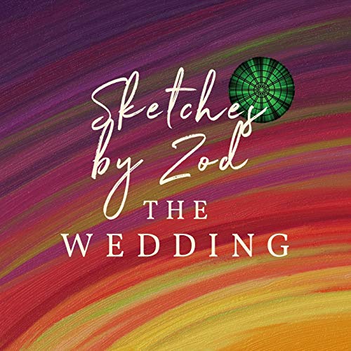 Sketches by Zod: The Wedding by Jacqlyn Phillips