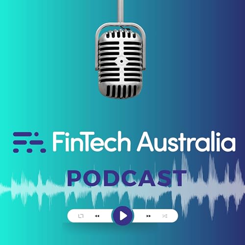 FinTech Australia Podcast by Fintech Australia