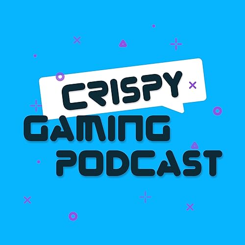 Crispy Gaming Podcast by Crispy Gaming