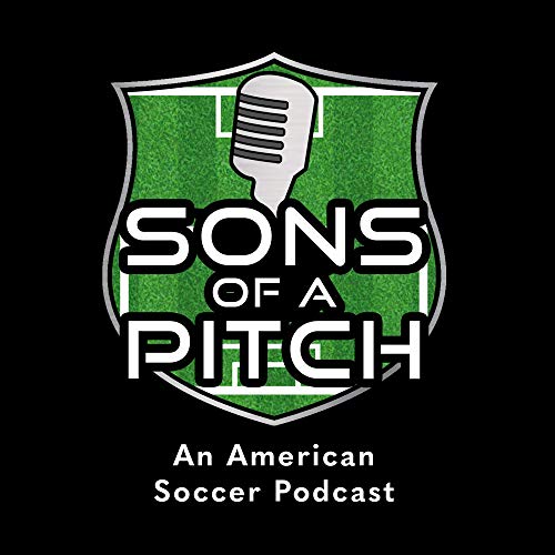 Sons of a Pitch: An American Soccer Podcast by Sons of a Pitch: An American Soccer Podcast