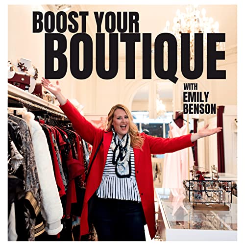 Boost Your Boutique with Emily Benson by Boost Your Boutique with Emily Benson