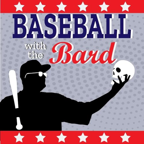 Baseball with the Bard by Tyler Bard & Noah Cross