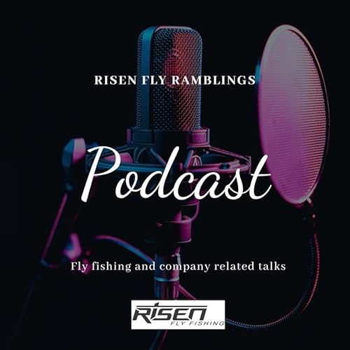 Risen Fly Fishing Shop Talk by Risen Fly Fishing