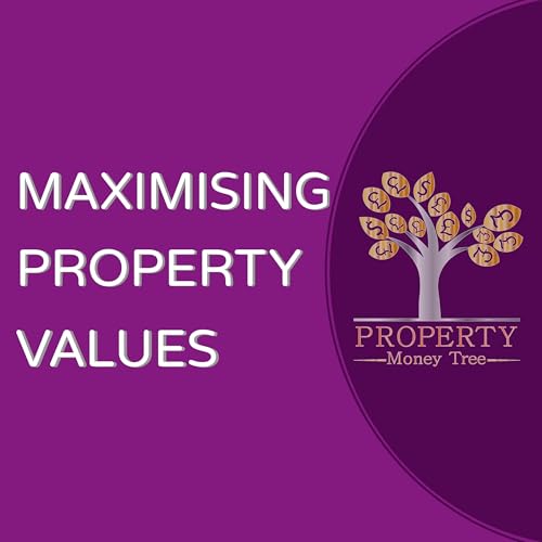 Maximising Property Values by Property Money Tree