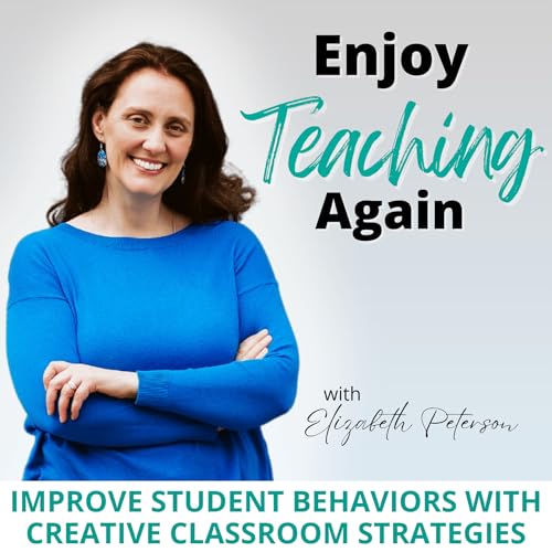 Enjoy Teaching Again | Elementary, Teacher Burnout, Student Behavior, SEL, Classroom Management by Elizabeth M. Peterson - Teacher Arts Integration Specialist & Creative SEL Consultant
