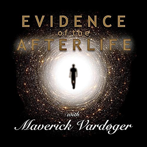 Evidence of the Afterlife by Maverick Vardøger
