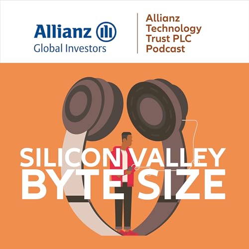 Silicon Valley Byte Size - The Allianz Technology Trust Podcast by AllianzGI Investment Trusts