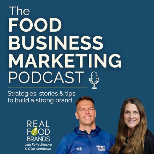 Food Business Marketing Podcast - Strategy, Stories, and Tips to Build a Strong Brand