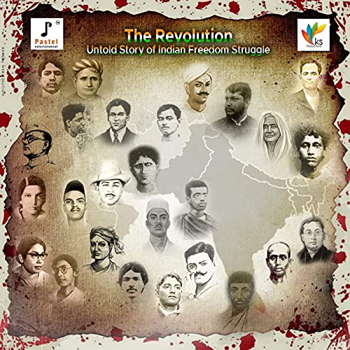 The Revolution - Untold Story of Indian Freedom Struggle by Kaushik Mazumdar Susmita Mazumdar