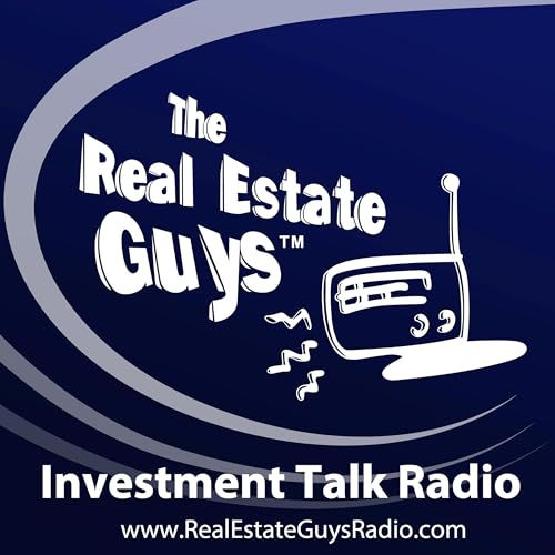 The Real Estate Guys Radio Show - Real Estate Investing Education for Effective Action by The Real Estate Guys