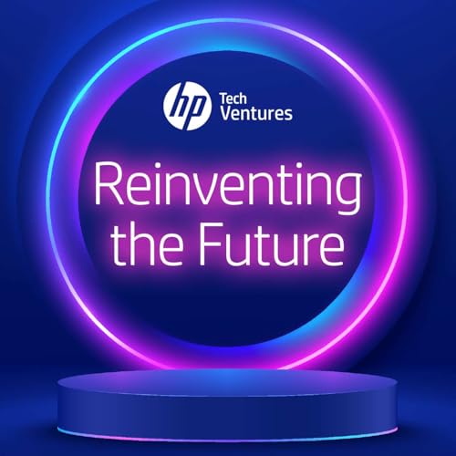 Reinventing the Future by HP Tech Ventures by HP Tech Ventures