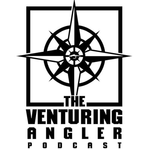 The Venturing Angler Fly Fishing Podcast by The Venturing Angler