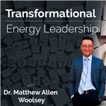 Transformational Energy Leadership by Dr. Matthew Allen Woolsey