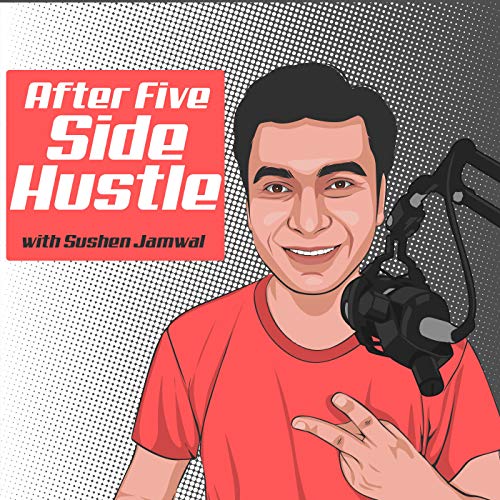 After Five Side Hustle by Sushen Jamwal