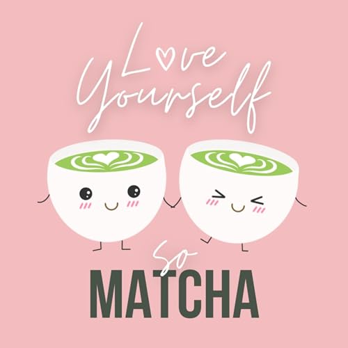 Love Yourself So Matcha by Love Yourself So Matcha