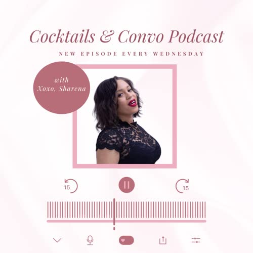 Cocktails & Convo by Xoxo Sharena