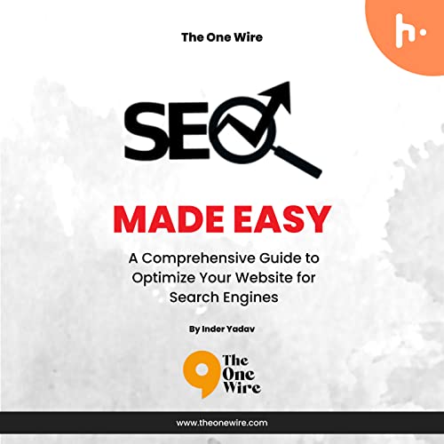 SEO Made Easy: A Comprehensive Guide to Optimize Your Website for Search Engines by Inder Yadav
