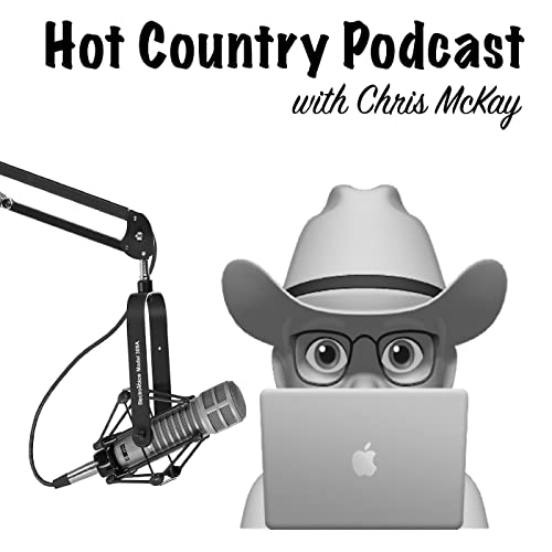 Hot Country Podcast with Chris McKay by Chris McKay