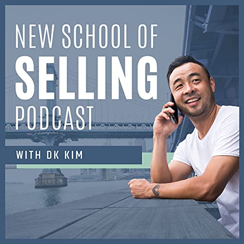 New School of Selling Podcast by DK Kim