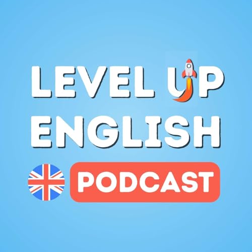 The Level Up English Podcast (Natural British English) by Michael Lavers