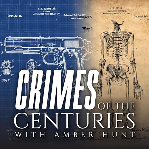 Crimes of the Centuries by Amber Hunt and Audioboom