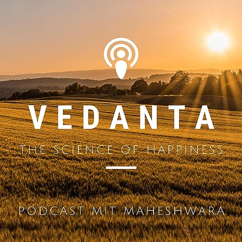 Vedanta – The Science of Happiness by Maheshwara Mario Illgen