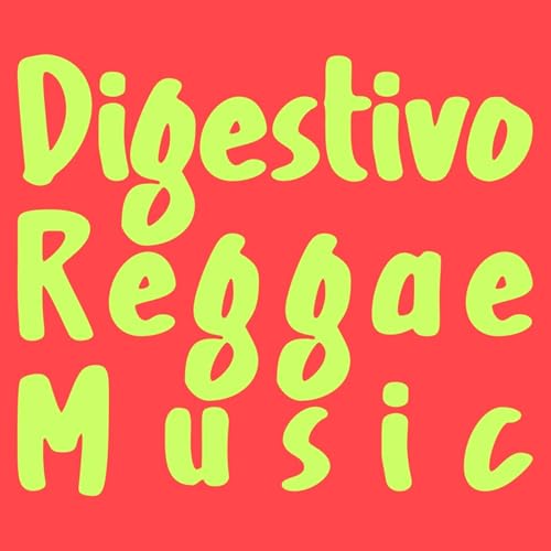 Digestivo Reggae Music by Dirtsamples Podcasts