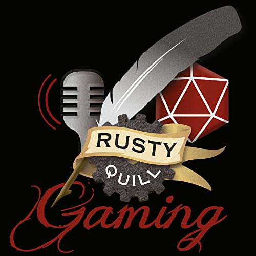 Rusty Quill Gaming Podcast by Rusty Quill