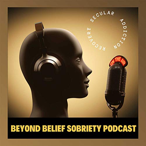 Beyond Belief Sobriety by Beyond Belief Sobriety Podcast
