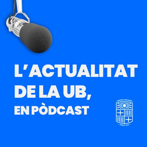 L’actualitat de la UB, en pòdcast by Universitat de Barcelona