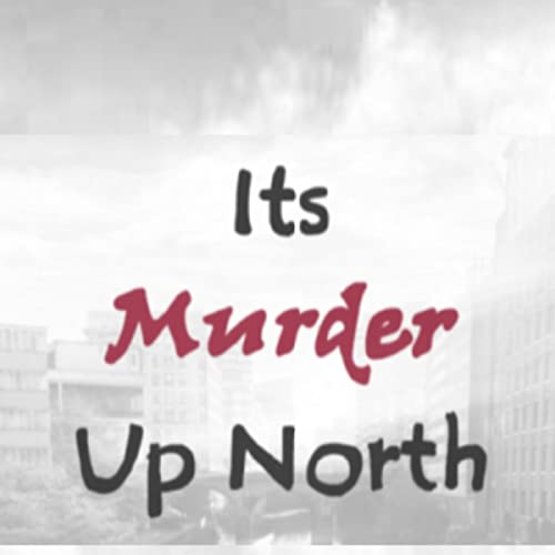 Its Murder Up North by Jenny Hacking