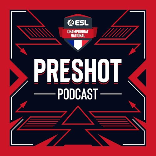 PRESHOT - Les talents de l’esport by ESL Gaming France