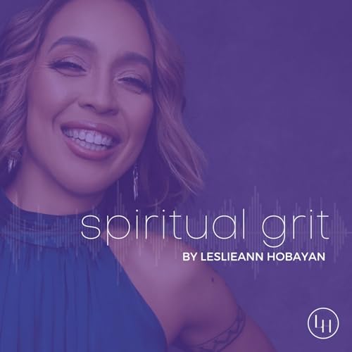 Spiritual Grit by Leslieann Hobayan