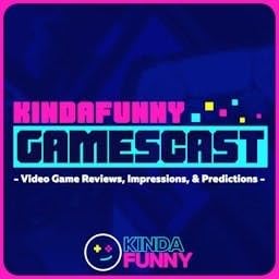 Kinda Funny Gamescast: Video Game Podcast by Kinda Funny