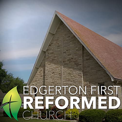 Edgerton First Reformed: An Evangelical Presbyterian Church
