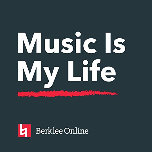 Music Is My Life by Berklee Online