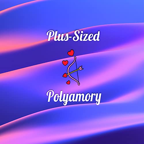 Plus Size Polyamory by Judie McMath with The Center for Unhindered Living