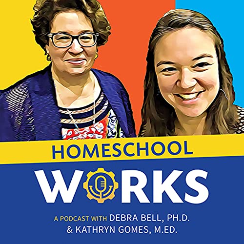Homeschool Works by Debra Bell Ph.D. and Kathryn Gomes M.Ed.