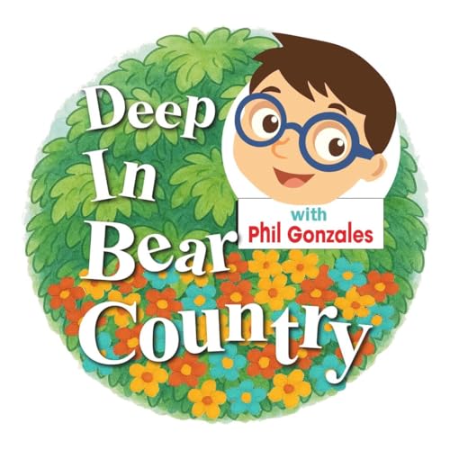 Deep In Bear Country - A Berenstain Bearcast by Phil Gonzales