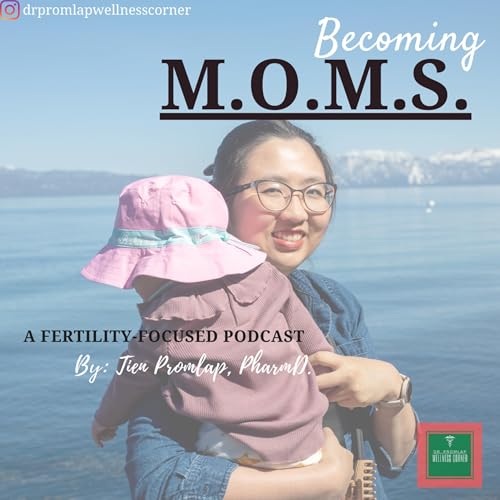 Becoming M.O.M.S. - Unlock Your Fertility With PCOS by Dr. Tien Promlap PharmD.
