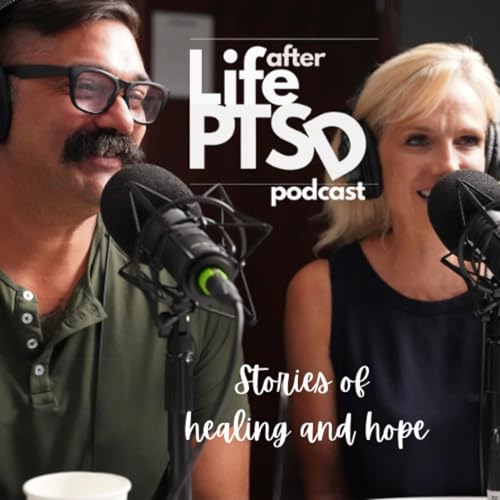 Life After PTSD Podcast: Healing From Trauma by Life After PTSD Podcast