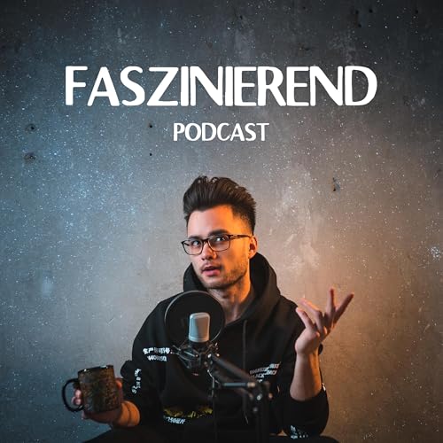 Faszinierend Podcast by Dao Vima