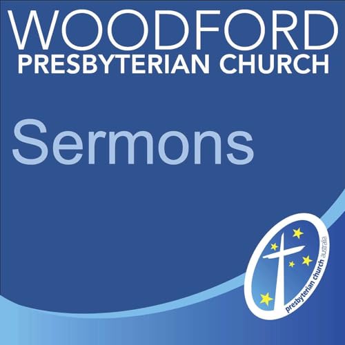 Woodford Presbyterian Church Sermons by Woodford Presbyterian Church