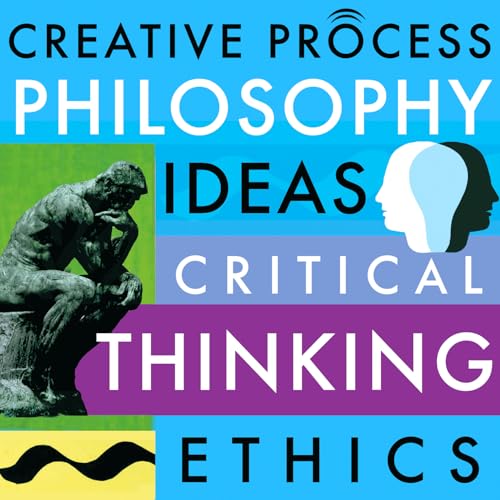 Philosophy, Ideas, Critical Thinking, Ethics & Morality: The Creative Process: Philosophers, Writers, Educators, Creative Thinkers, Spiritual Leaders, Environmentalists & Bioethicists by Philosophers Writers Educators Creative Thinkers Spiritual Leaders Environmentalists & Bioethicists · Creative Process Original Series