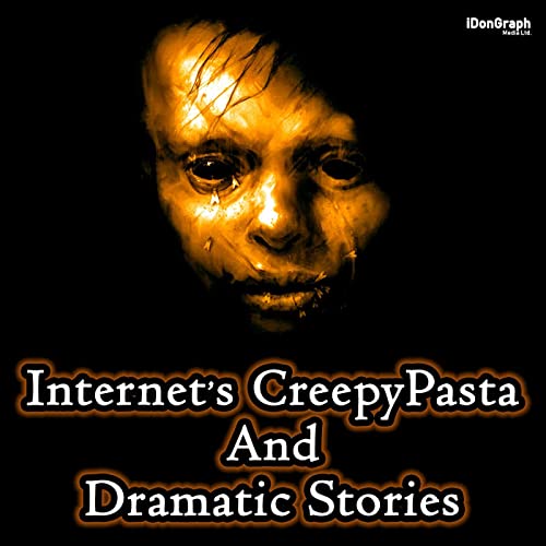 Internet's CreepyPasta & Dramatic Stories by iCP & DS Team