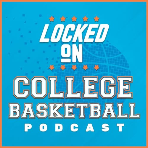 Locked On College Basketball by Locked On Podcast Network Isaac Schade Andy Patton