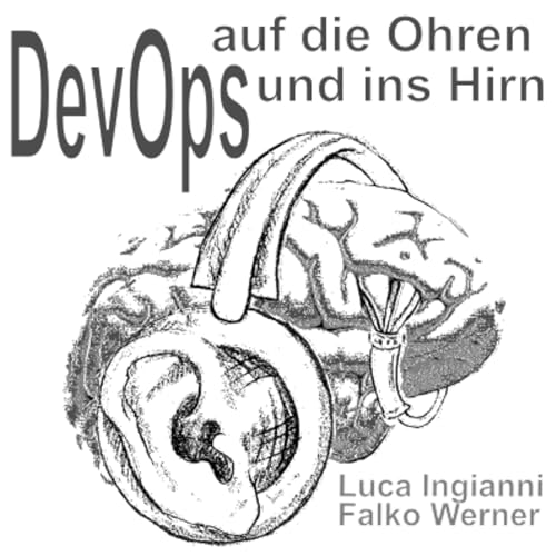 DevOps auf die Ohren und ins Hirn by Luca Ingianni + Falko Werner | vempio