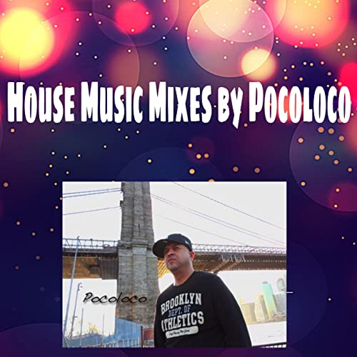 House Music Mixes by Pocoloco by Pocoloco