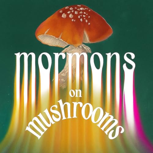 Mormons on Mushrooms by Mormons On Mushrooms
